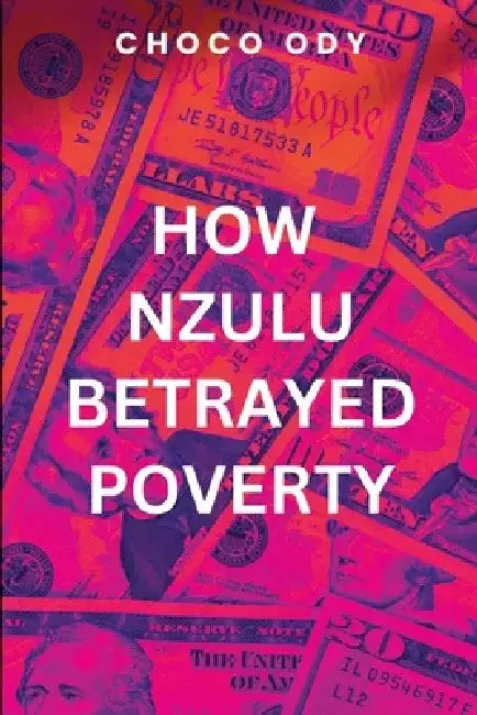How Nzulu Betrayed Poverty by Choco Ody