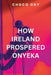How Ireland Prospered Onyeka by Choco Ody