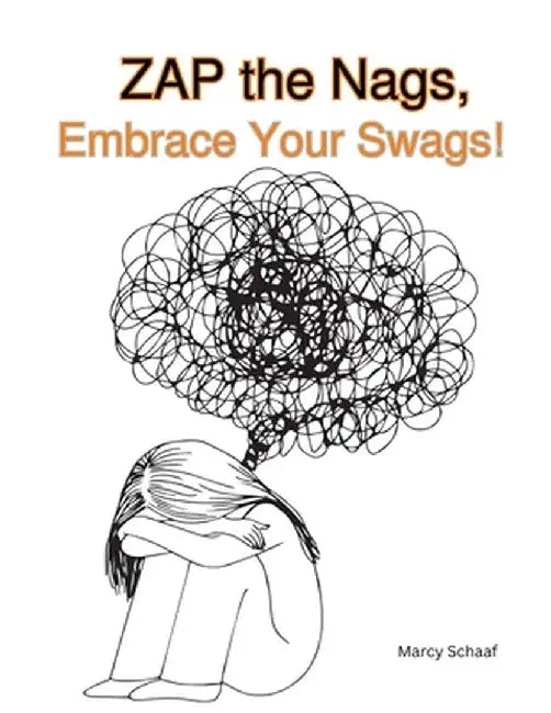 ZAP the Nags, Embrace Your Swags! by Marcy Schaaf