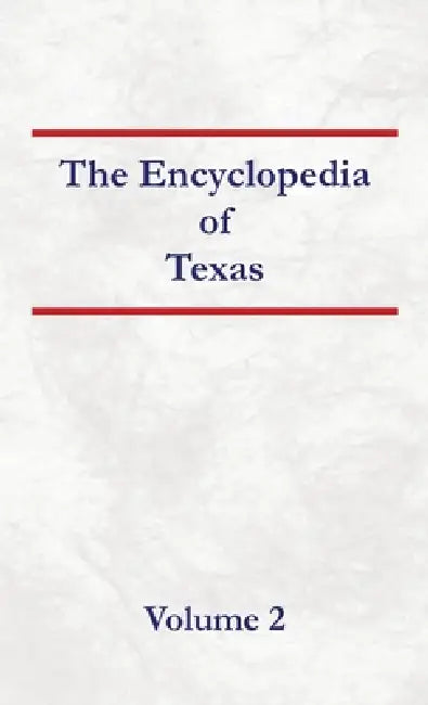 Encyclopedia of Texas Volume 2 by Nancy Capace