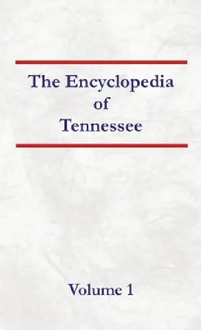 Encyclopedia of Tennessee Volume 1 by Nancy Capace