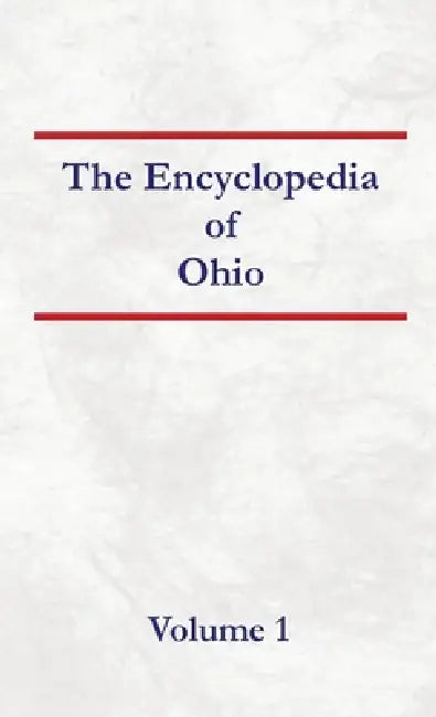 Encyclopedia of Ohio Volume 1 by Nancy Capace
