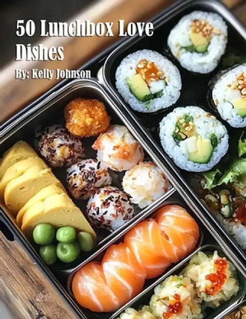 50 Lunchbox Love Dishes by Kelly Johnson