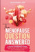 The Menopause Question Answered: A Nurse Practitioner's Guide: Navigate Hormonal Changes Easily, Lose Weight, Sleep Well & Naturally Control Hot Flash by Judeth Beverly