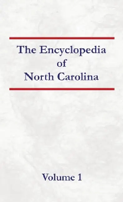 Encyclopedia of North Carolina - Volume 1 by Nancy Capace