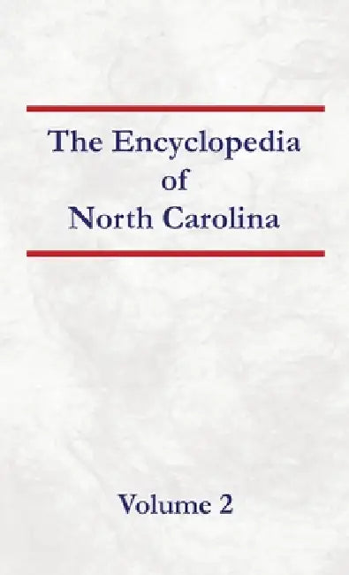 Encyclopedia of North Carolina - Volume 2 by Nancy Capace
