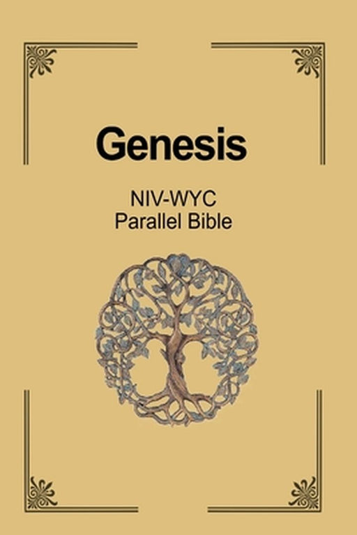 Genesis NIV - WYC Parallel Bible by Christ The True Light