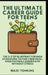 The Ultimate Career Guide For Teens: The 3-Step Blueprint for High Schoolers to Find Their Ideal, High-Paying Career Path Without Stress by Maxi Tonkins