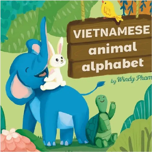 Vietnamese Animal Alphabet: Learn Vietnamese. First Vietnamese-English Book for Bilingual Kids: Animal Alphabet by Windy Pham