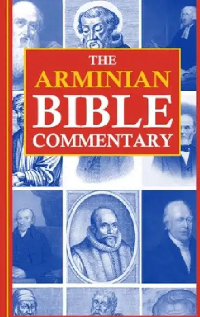 The Arminian Bible Commentary: Revised and Expanded by Jason W. Kerrigan