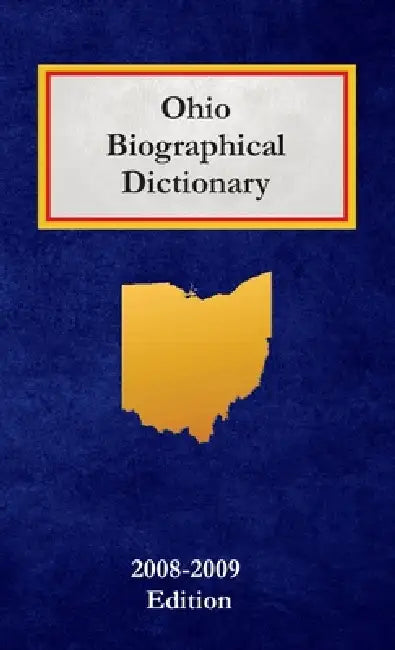 Ohio Biographical Dictionary by Nancy Capace