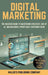 Digital Marketing: The Success Guide on Online Strategy, Use of Ai, and Finding Your Customer Base to Create a Profitable Business by Waldo's Publishing Company