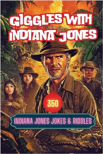 Giggles with Indiana Jones: 350 Indiana Jones Jokes & Riddles by Hazra, A.