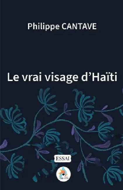 Le vrai visage d'Haïti by Philippe Cantave