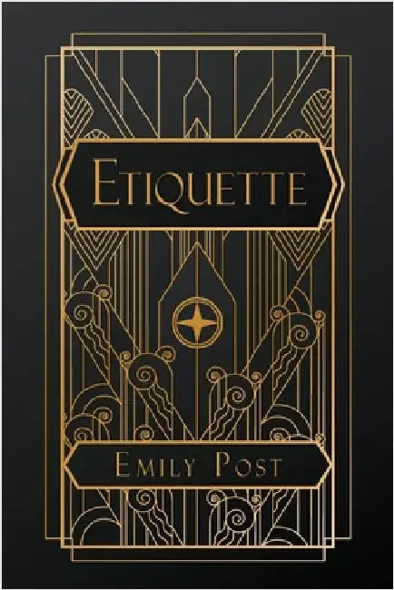 Etiquette: in Society, in Business, in Politics and at Home by Emily Post