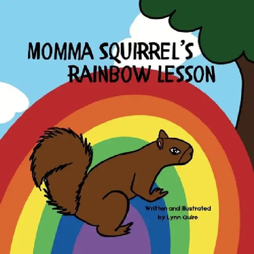 Momma Squirrel's Rainbow Lesson by Lynn Quire
