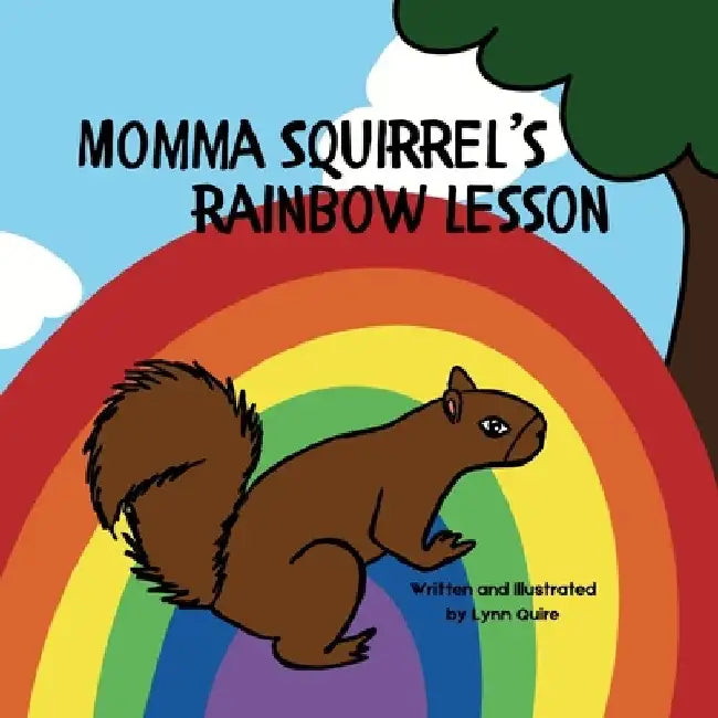 Momma Squirrel's Rainbow Lesson by Lynn Quire