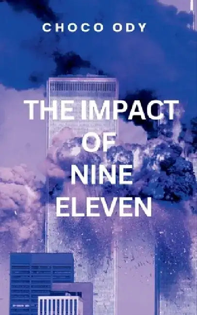 The impact of Nine Eleven by Choco Ody