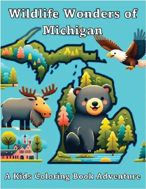Wildlife Wonders of Michigan: A Kids Coloring Book Adventure by Adventures, Ashley And Joshua