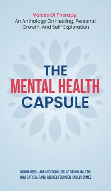 The Mental Health Capsule by Joshua Bess, Joelle Maletis, Carley Symes