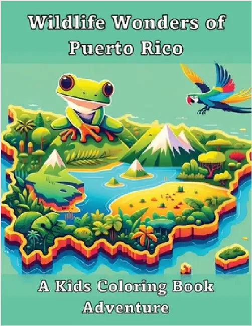 Wildlife Wonders of Puerto Rico: A Kids Coloring Book Adventure by Adventures, Ashley And Joshua