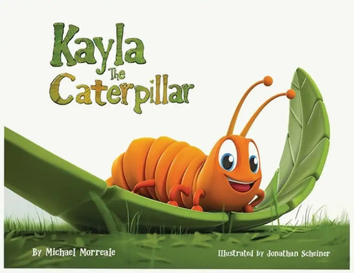 Kayla the Caterpillar by Michael J. Morreale