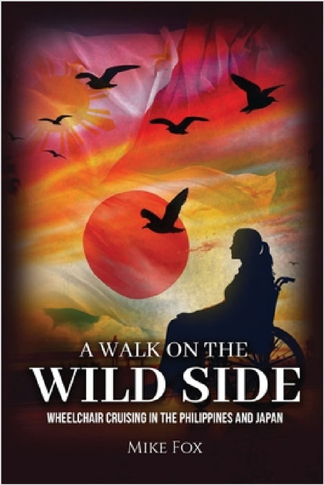 A Walk on the Wild Side: Wheelchair Cruising in the Philippines and Japan by Mike Fox