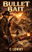 Bullet Bait by C. Lowry