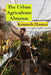 The Urban Agriculture Almanac: City Farming Revolution by Kenneth Hunter