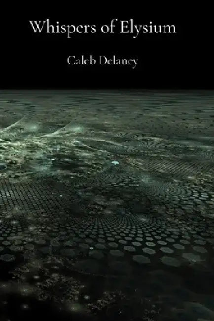 Whispers of Elysium: A Journey Through Virtual Realms by Caleb Delaney