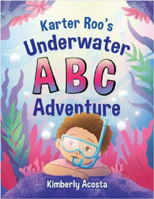 Karter Roo's Underwater ABC Adventure by Kimberly Acosta