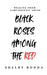 Black Roses Among the Red: Healing from Narcissistic Abuse by Shelby Rodda