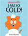 I Am So Cold! by Mumm, Kristi