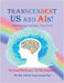 Transcendent Us and AIs!: Digital Psychology for Self-Ecology-Universal Level by Ray, Rimaletta
