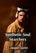 Synthetic Soul Searchers: Quick Tales from Artificial Consciousness by Jasper Quinn