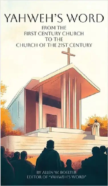 YAHWEH'S WORD From the First Century Church by Boelter, Allen W.