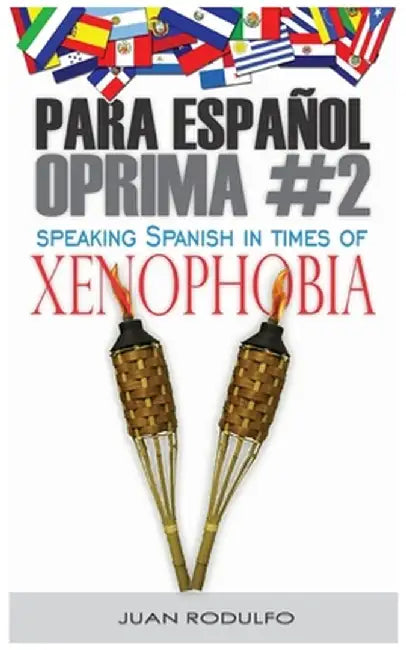 Para Español Oprima #2: Speaking Spanish in Times of Xenophobia by Juan Rodulfo