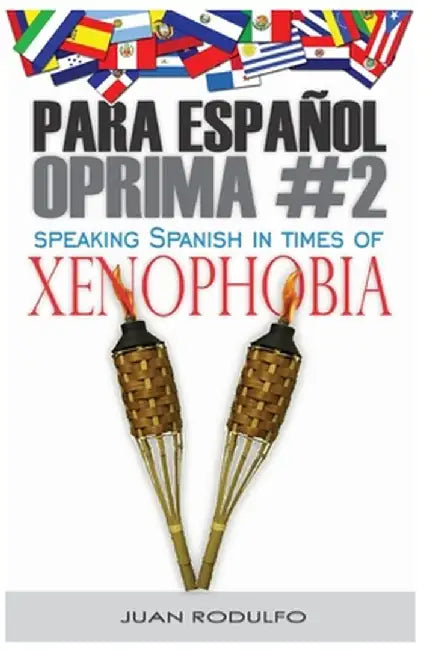 Para Español Oprima #2 Hardcover: Speaking Spanish in Times of Xenophobia by Juan Rodulfo