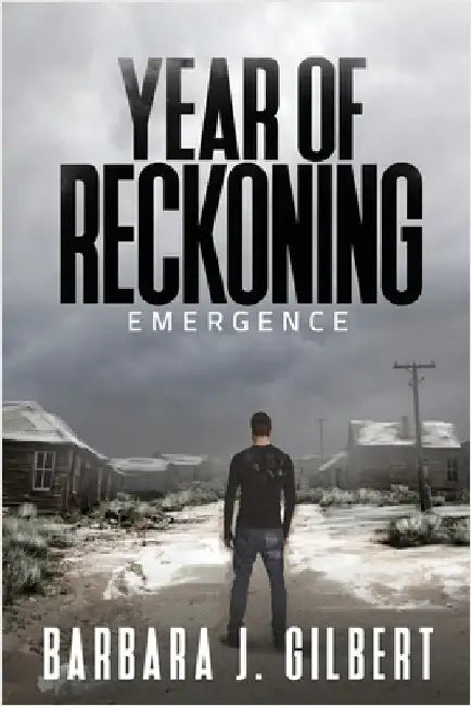 Year of Reckoning, Emergence by Barbara J. Gilbert