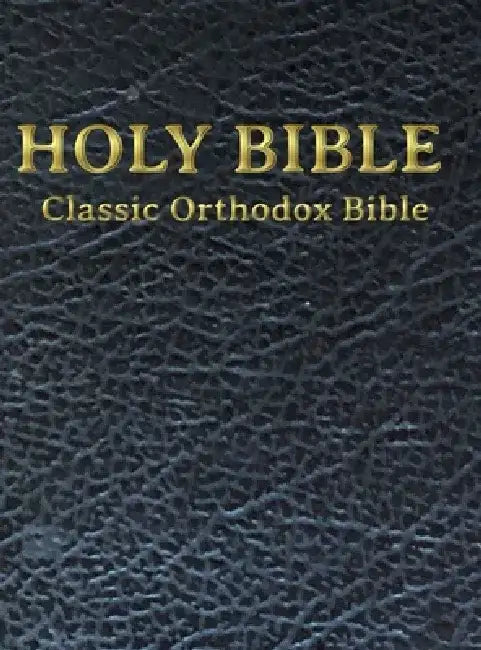 Classic Orthodox Bible by C. J. S. Hayward