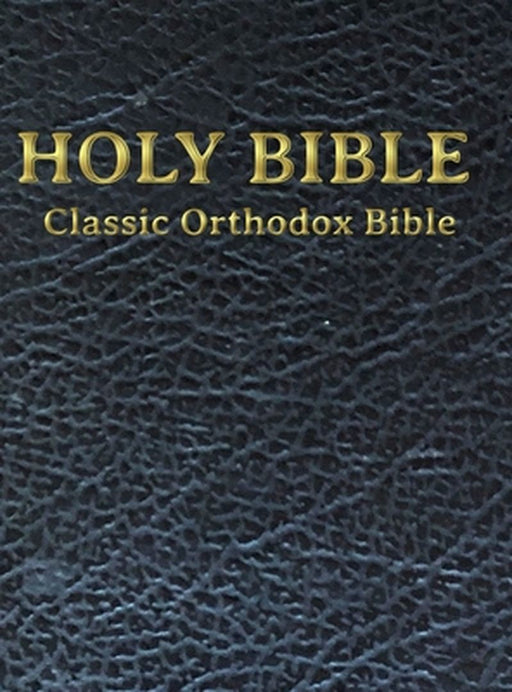 Classic Orthodox Bible by C. J. S. Hayward