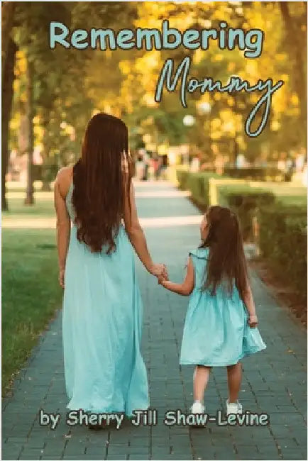 Remembering Mommy by Sherry Jill Shaw-Levine