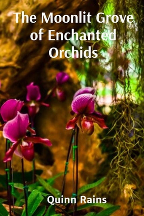 The Moonlit Grove of Enchanted Orchids: Feline Metaphysics of Probability Wave Particle Physics by Quinn Rains