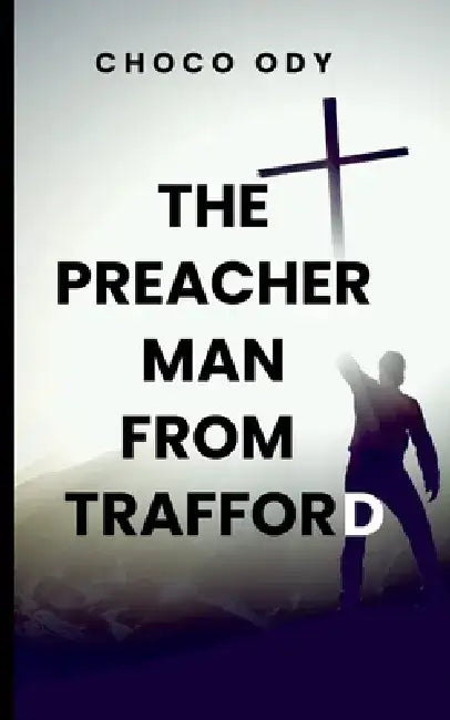 The Preacherman of Trafford by Choco O