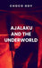 Ajalaku And The Underworld by Choco O