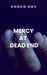 Mercy at Dead End by Choco Ody