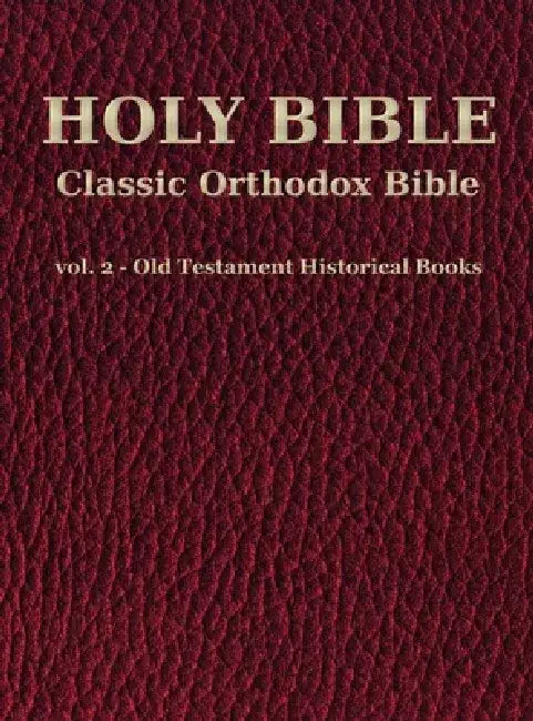 Classic Orthodox Bible - vol. 2 - Old Testament - Historical Books by C. J. S. Hayward