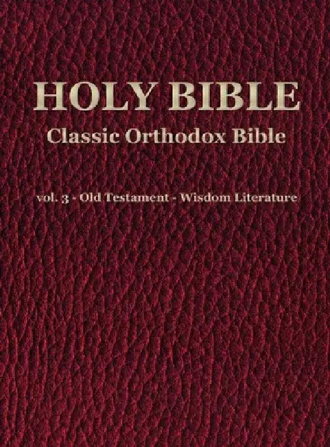Classic Orthodox Bible - vol. 3 - Old Testament - Wisdom Literature by C. J. S. Hayward