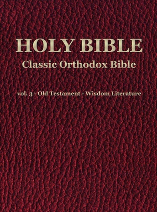 Classic Orthodox Bible - vol. 3 - Old Testament - Wisdom Literature by C. J. S. Hayward