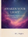 Awaken Your Light by M. L. Rogers